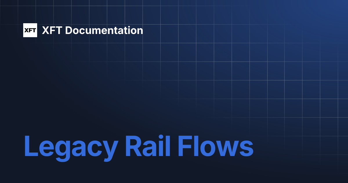 Legacy Rail Flows | IDN | XFT Documentation