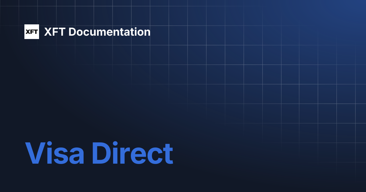 Visa Direct | Learn | XFT Documentation