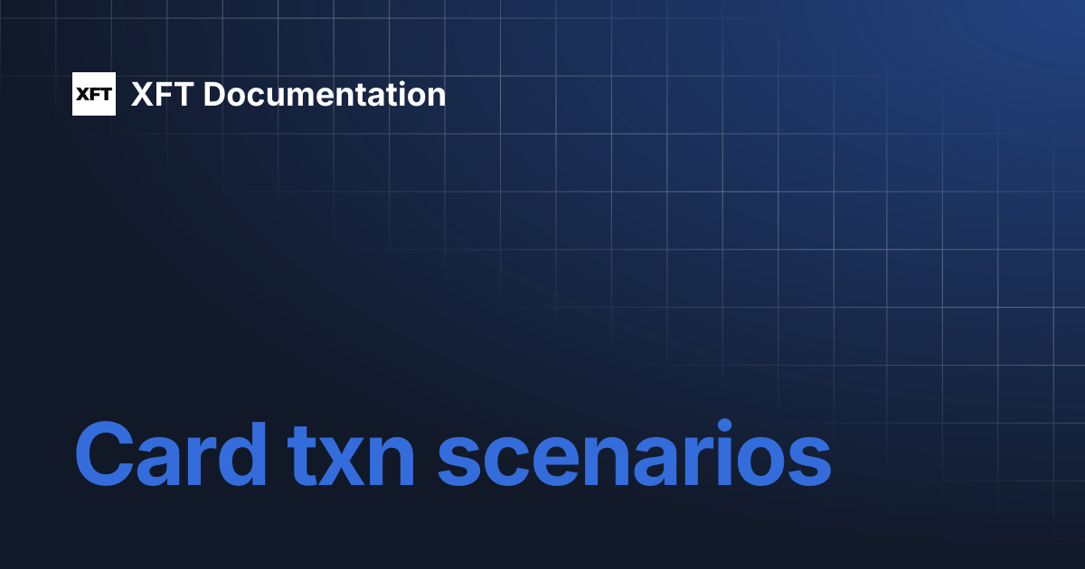 Card txn scenarios | Learn | XFT Documentation