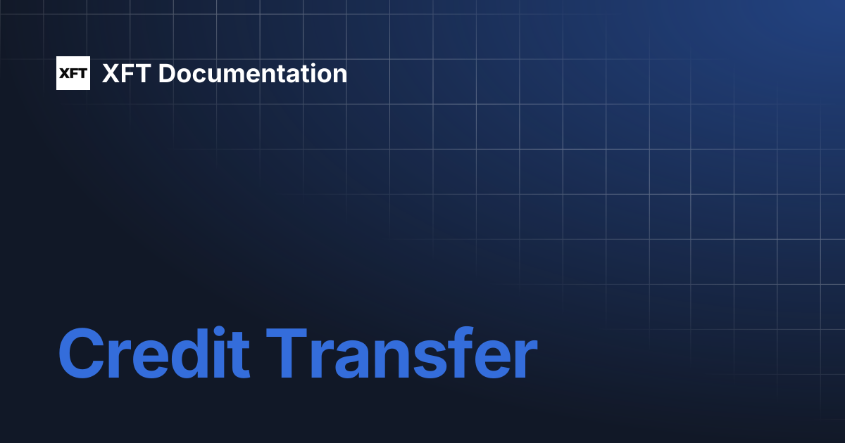 Credit Transfer | Learn | XFT Documentation