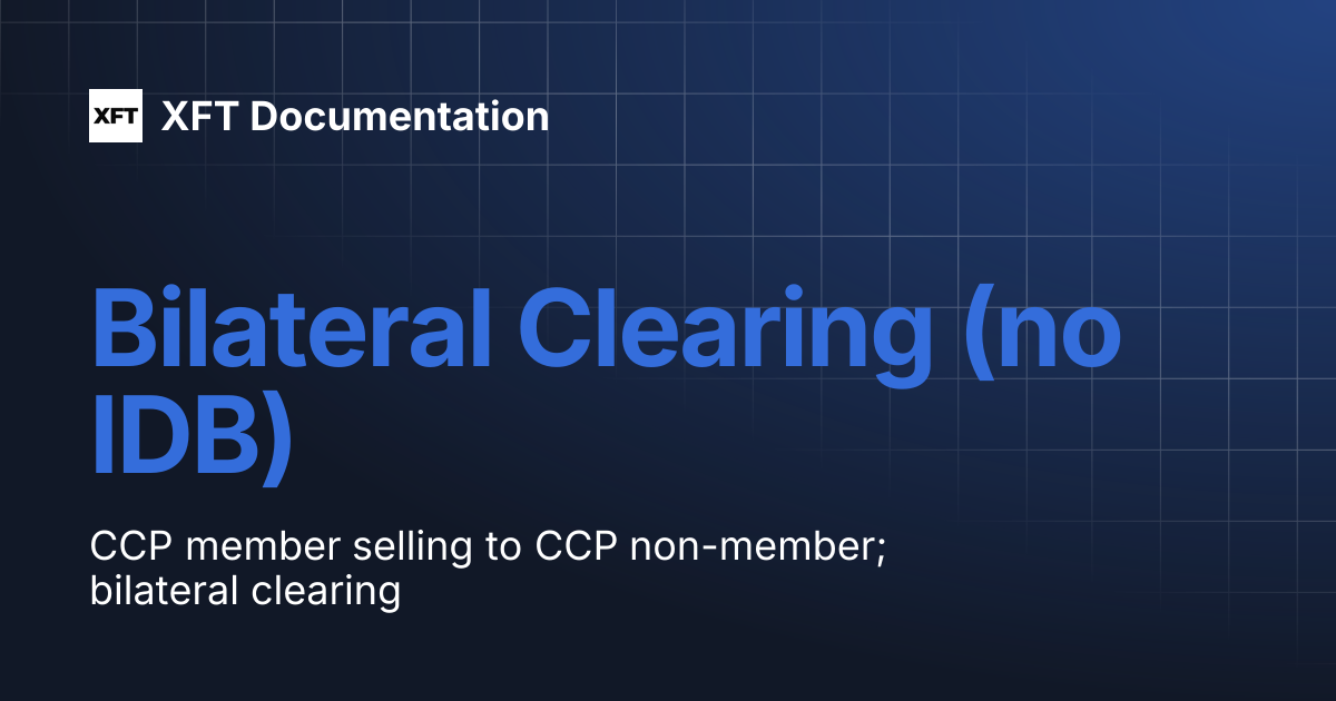Bilateral Clearing (no IDB) | Learn | XFT Documentation