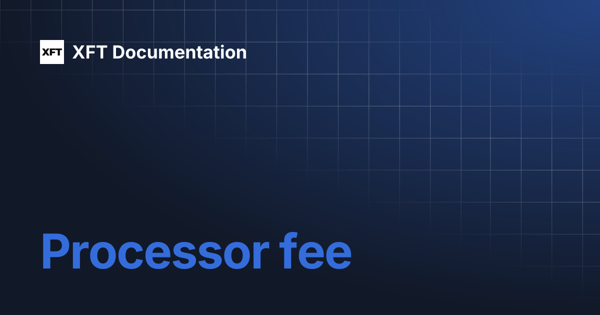 Processor fee | Learn | XFT Documentation