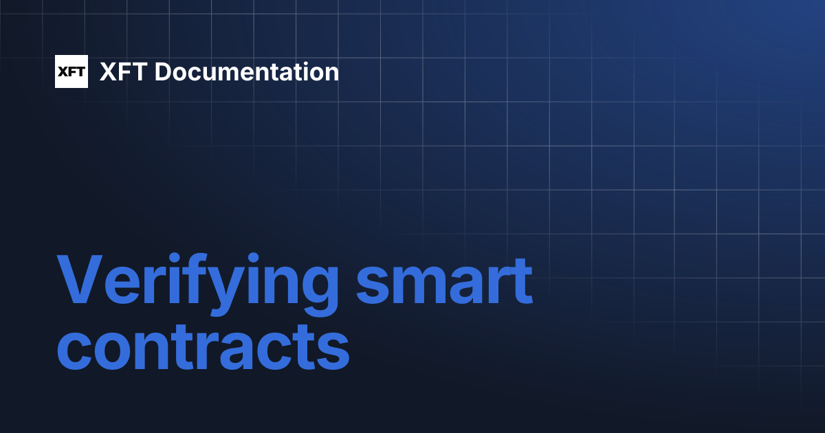 Verifying smart contracts | Learn | XFT Documentation